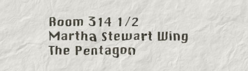 Room 314 1/2, Martha Stewart Wing, The Pentagon.